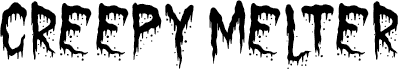Creepy Melter